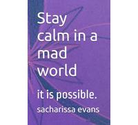 Stay calm in a mad world: it is possible.