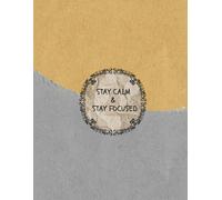 Stay Calm & Stay Focused Journal:Daily Writing Journal:90 GSM,Ruled,Paperback.: A Guided Space to Cultivate Mindfulness, Clarity & Daily Productivity