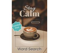 Stay Calm Word Search - Comfort Print: 74 Relaxing Puzzles • 12 Words Each • 6 × 9 Easy-to-Read Travel-Size Puzzle Book for Mindfulness, Stress Relief & Everyday Relaxation | 114 pages | Hours of Entertainment...Includes Solutions