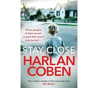 Stay Close: From the Number One bestselling creator of the hit Netflix series Missing You