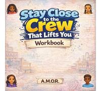 Stay Close to the Crew That Lifts You: Workbook: Children's Social emotional Learning Workbook for Teachers
