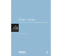 Stay Cool: A Design Guide for the Built Environment in Hot Climates