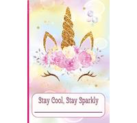 Stay Cool, Stay Sparkly: Unicorn Journal Notebook with College Ruled Lined Pages | 6x9 Inches, 110 Pages | Beautiful Writing Journal for Daily ... Creative Thoughts, School, Work, or Free Time