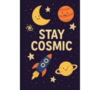 Stay Cosmic - Fun Grid Notebook: A playful space-themed notebook with cute planets, rockets, and stars - perfect for notes, doodles, or dreaming among the galaxies.