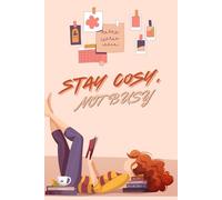 Stay Cozy, Not Busy: A calm and cozy notebook for dreamers, planners, and chill souls, Size 6"x9" Inches, 160 pages.
