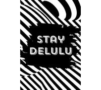 Stay Delulu: Funny Notebook and/or Journal - Blank Lined Pages - Perfect White Elephant Gift