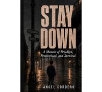 Stay Down: A Memoir of Brooklyn, Brotherhood, and Survival