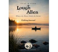 Stay & Fish: Lough Allen: Record Your Days, Conditions & Memories on the Water (Stay & Fish: Irish Midlands Lake Collection)