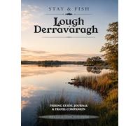 Stay & Fish: Lough Derravaragh: Fishing Guide, Journal & Travel Companion - Your Local Guide Nationwide (Stay & Fish: Irish Midlands Lake Collection)