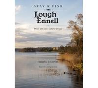 Stay & Fish: Lough Ennell: FISHING JOURNAL & Travel Companion (Stay & Fish: Irish Midlands Lake Collection)