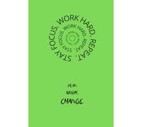 Stay Focus: Motivational journal. Set your goals. Do your job. Change your life.