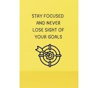 Stay Focused And Never Lose Sight Of Your Goals. - Journals For Writing - Gift For Women And Men - Notebook - Cute Journal - Lined Journal - Writing Journal - Bookmark