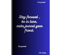 Stay focused, stay in tune relieve your brain.: Make journal your friend