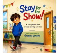 Stay for the Show: A story about little excuses and big surprises.