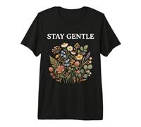 Stay Gentle Wildflower Cottagecore Calm Nature Floral Camiseta Premium