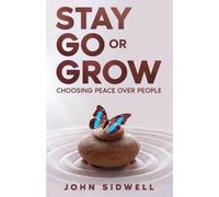 Stay, Go, or Grow: Choosing Peace Over People
