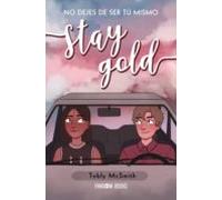 Stay Gold: No Dejes De Ser Tu Mismo