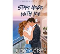 Stay Here With Me: A Single Dad + Nanny, Small Town Romance (Kings of Eden Falls)