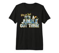 Stay in Bed, It's a Jungle out There - Divertido gráfico de la Selva Camiseta Premium