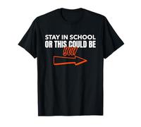 Stay In School Or This Could Be You - Divertida cita educativa Camiseta