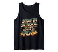 Stay In School Or This Could Be You Dropout Warning -- Camiseta sin Mangas