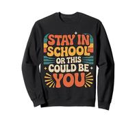 Stay In School Or This Could Be You Dropout Warning |- Sudadera