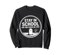 Stay In School Or This Could Be You Dropout Warning - Sudadera