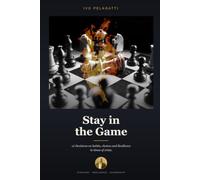 Stay in the Game: 12 Decisions on habits, choices and Resilience in times of crisis.