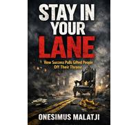 STAY IN YOUR LANE: How success pulls gifted people off their throne