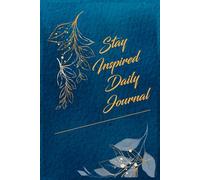 Stay Inspired Daily Journal: A journey of inspiration and self-reflection with daily motivational quotes and a canvas for writing your thoughts