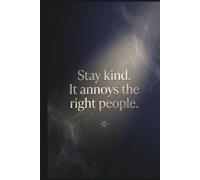 Stay Kind. It Annoys the Right People.: A Moody Aesthetic Journal for Daily Writing, Confidence & Quiet Power