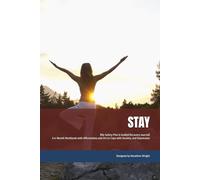 STAY [My Safety Plan & Guided Recovery Journal]: A 6-Month Workbook with Affirmations and Art to Cope with Anxiety, Depression, and Suicidal Thoughts