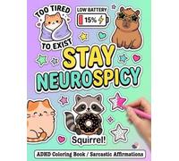 Stay Neurospicy: ADHD Coloring Book for Adults: 40+ Sarcastic Affirmations and Funny Kawaii Doodles for Neurodivergent Brains