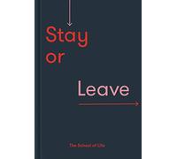 Stay or Leave: how to remain in, or end, your relationship