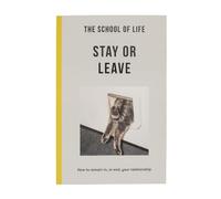 Stay or Leave: How to Remain in, or end, your relationship (Lessons for Life)