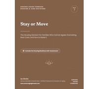 Stay or Move: The Housing Decision for Families Who Cannot Agree: Downsizing, Real Costs, and How to Raise It