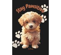 Stay Pawsitive - Cute Dog Notebook: Lined Journal with Paw Print Design Black & White Interior