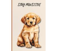 Stay Pawsitive - Golden Retriever Notebook: A Cute Puppy Journal for Dog Lovers | 6x9 120 Lined Pages