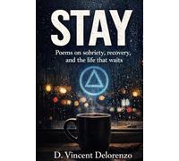 Stay: Poems on sobriety, recovery, and the life that waits