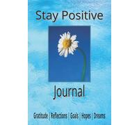 Stay Positive: A Journal: Hopes | Dreams | Calm | 100 Pages