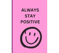 STAY POSITIVE AND BE HAPPY-Writing journal:90 GSM,Ruled,Paperback