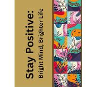 Stay Positive: Bright Mind, Brighter Life 90GSM,Ruled,Paperback