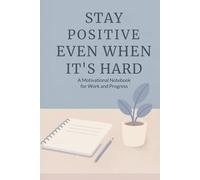 Stay Positive Even When It’s Hard: A Structured Grid Notebook for Focus, Planning, and Mental Clarity (Resilient Notes)