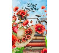 Stay positive - Floral journal for women: Writing through seasons of joy and growth