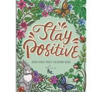 Stay Positive Good Vibes Adult Coloring Book: 50 Illustrations of Powerful and Inspirational Good Vibes Coloring Book for Adults | Wild and Marine Animals Coloring Book