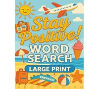 Stay Positive - Large Print Word Search for Adults and Seniors: 55 Relaxing Puzzles to Boost Focus and Uplift Your Mood | 495+ Positive Words | 8.5 x 11 Inches