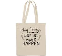 Stay Positive Work Hard Make It Happen - Bolsa de algodón natural, color blanco