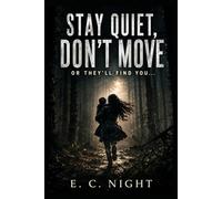 Stay Quiet, Don't Move: Or They'll Find You