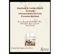 Stay Ready So You Don't Have to Get Ready: A Personal Wellness & Crisis Prevention Workbook