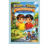 Stay Safe- A Kids Story - Kiaan and Shivin learn to stay safe: A Children’s Safety Story Perfect for Ages 3-7 (Kids stories)